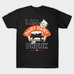I am dairy dairy drunk T-Shirt